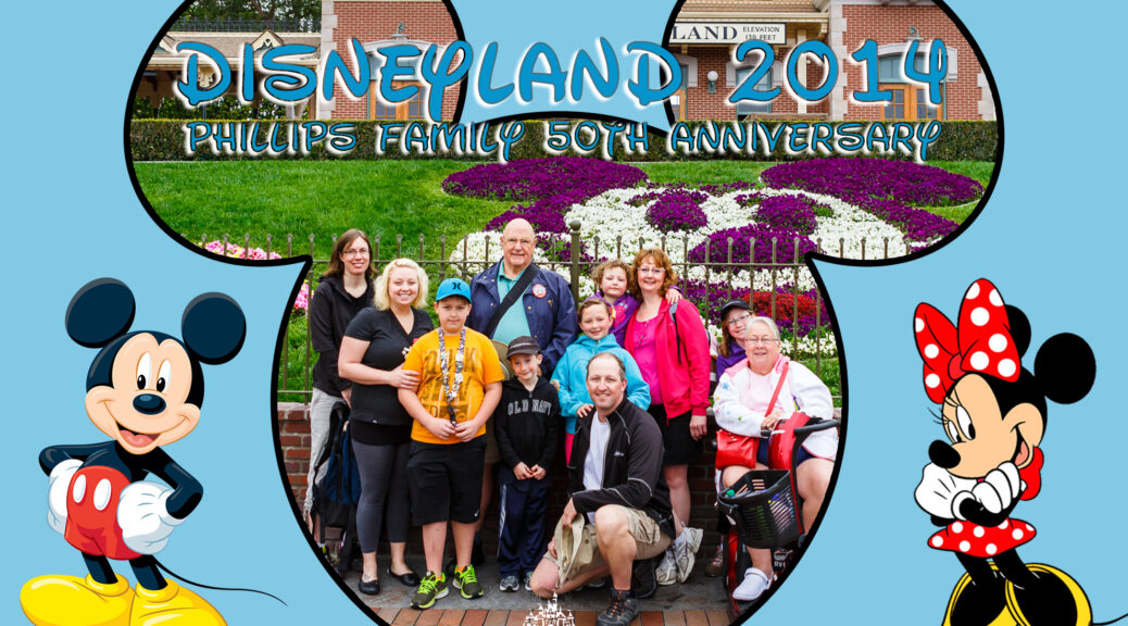 Disneyland 2014 - Phillips Family 50th Anniversary